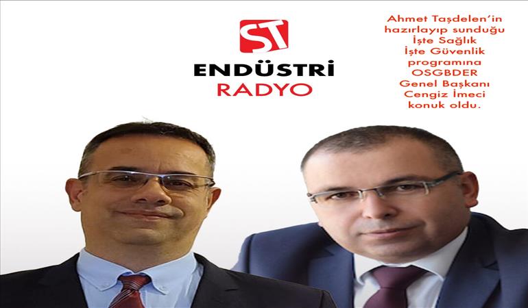 Endüstri Radyo'da Ahmet Taşdelen’in hazırlayıp sunduğu İşte Sağlık İşte Güvenlik programına OSGBDER Genel Başkanı Cengiz İmeci konuk oldu.